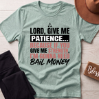 Lord Give Me Patience T-Shirt