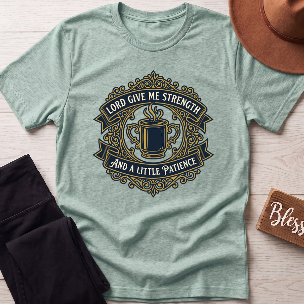 Lord Give Me Strength T-Shirt