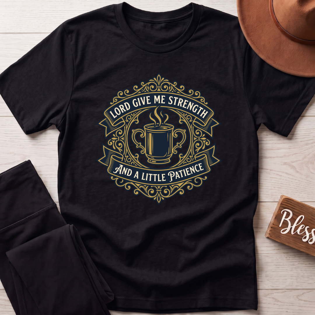 Lord Give Me Strength T-Shirt