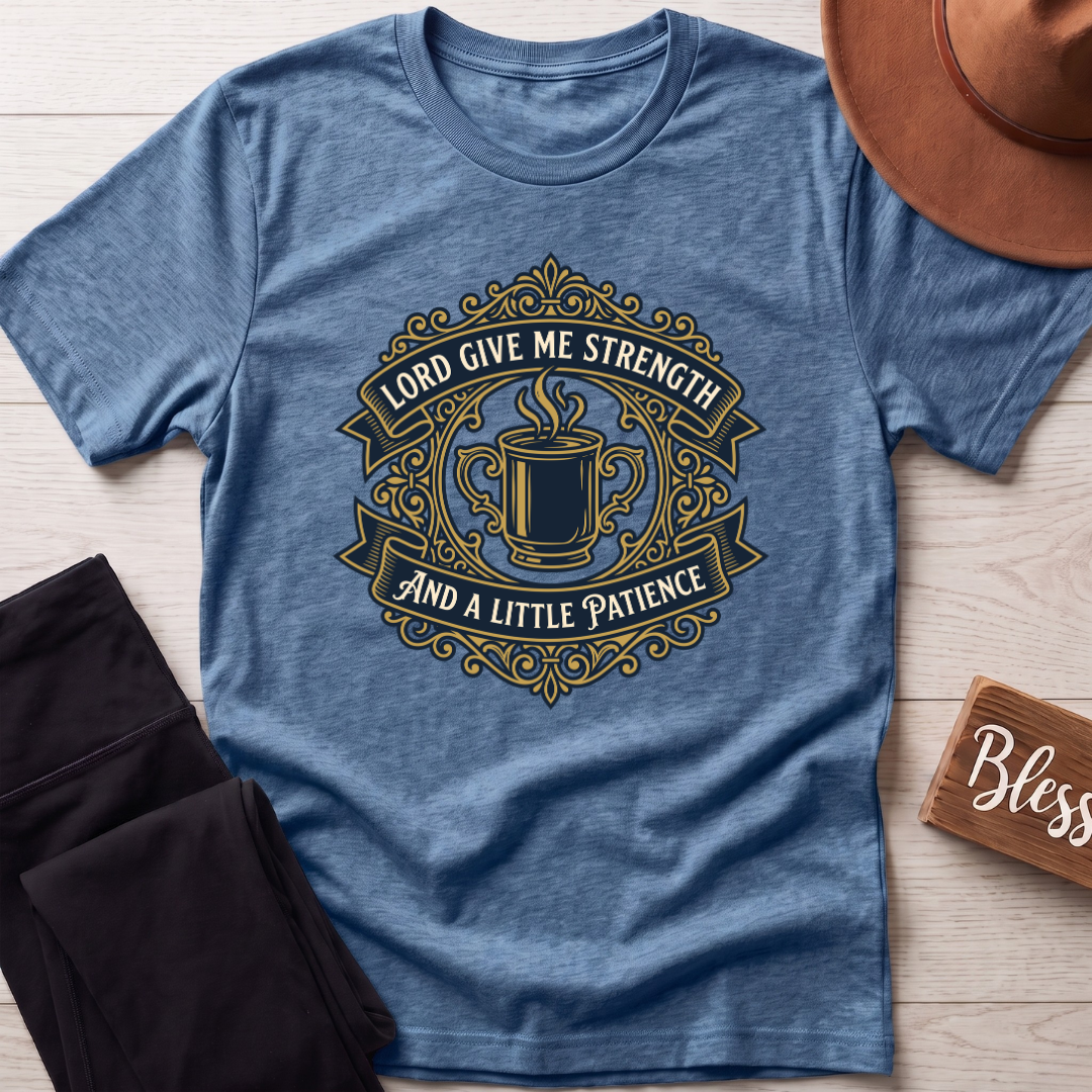 Lord Give Me Strength T-Shirt