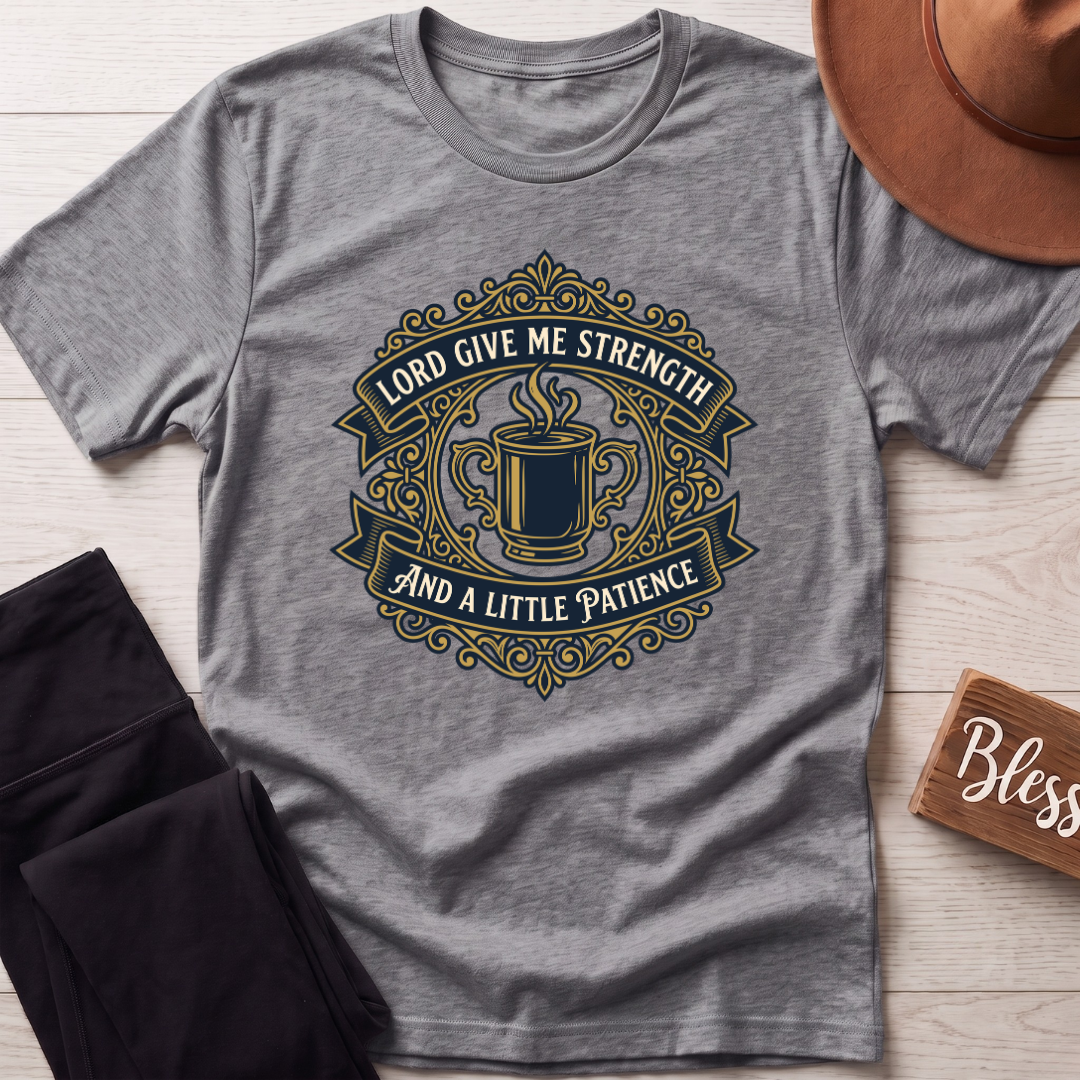 Lord Give Me Strength T-Shirt