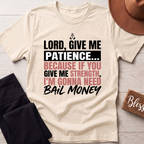 Lord Give Me Patience T-Shirt