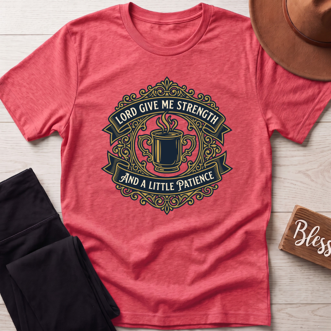 Lord Give Me Strength T-Shirt
